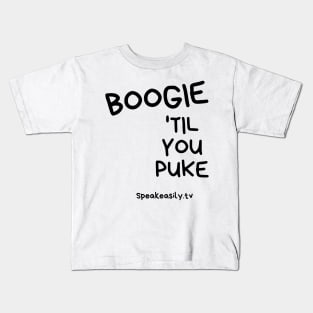 Boogie Till You Puke, Speakeasily Kids T-Shirt